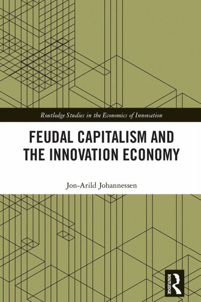 Feudal Capitalism and the Innovation Economy (eBook, PDF) Feudal Capitalism and the Innovation Economy (eBook, PDF)