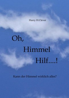 Oh, Himmel hilf....! (eBook, ePUB) - H. Clever, Harry