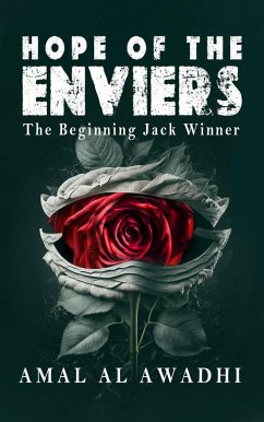 Hope of the Enviers: the Beginning Jack Winner (eBook, ePUB) - Awadi, Amal Al