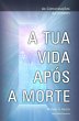 A Tua Vida ApÃ³s a Morte (eBook, ePUB) - Bild 1