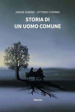 Storia di un uomo comune (eBook, ePUB) - Giannò, Davide; Chiparo, Vittorio