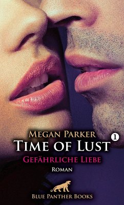Time of Lust   Band 1   Gefährliche Liebe   Roman (eBook, PDF) - Parker, Megan