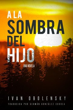 A la sombra del hijo (El ojo de la luna, #2) (eBook, ePUB) - Obolensky, Ivan