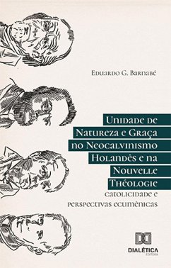 Cover Unidade de Natureza e Graça no Neocalvinismo Holandês e na Nouvelle Théologie (eBook, ePUB)