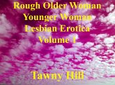 Rough Older Woman Younger Woman Lesbian Erotica Volume 1 (eBook, ePUB)