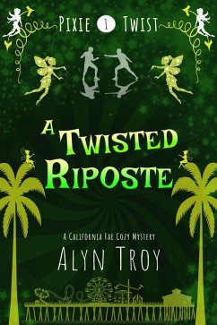 A Twisted Riposte (Pixie Twist Mysteries, #1) (eBook, ePUB) - Troy, Alyn