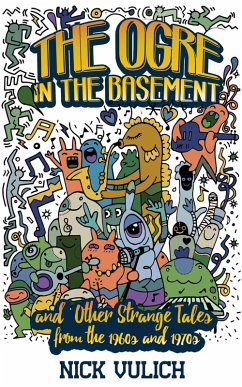 The Ogre in the Basement: And Other Strange Tales From the 1960s and 1970s (eBook, ePUB) - Vulich, Nick