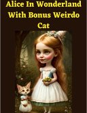 Alice In Wonderland With Bonus Weirdo Cat (eBook, ePUB)