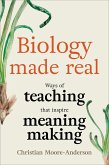 Biology Made Real: Ways of Teaching That Inspire Meaning-Making (eBook, ePUB)