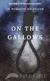 On The Gallows (In pursuit of death, #3) (eBook, ePUB) On The Gallows (In pursuit of death, #3) (eBook, ePUB)