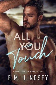 All You Touch (Love Starts Here, #2) (eBook, ePUB) - Lindsey, E. M.