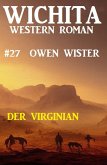 Der Virginian: Wichita Western Roman 27 (eBook, ePUB)