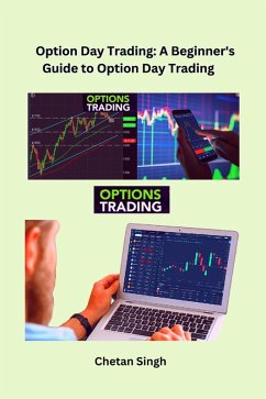 Option Day Trading: A Beginner's Guide to Option Day Trading (eBook, ePUB) - Singh, Chetan