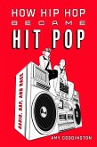 How Hip Hop Became Hit Pop (eBook, ePUB)