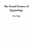 The Grand Science of Egyptology (eBook, ePUB)