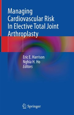 Managing Cardiovascular Risk In Elective Total Joint Arthroplasty (eBook, PDF)