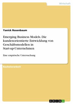 Emerging Business Models. Die kundenorientierte Entwicklung von Geschäftsmodellen in Start-up-Unternehmen (eBook, PDF) - Rosenbaum, Yanick