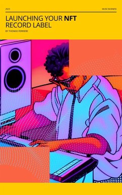Cover Launching Your NFT Record Label: A Step-by-Step Guide (Music Business) (eBook, ePUB)