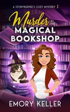Murder at the Magical Bookshop (The Story Keeper's Paranormal Cozy Mysteries, #1) (eBook, ePUB) - Keller, Emory