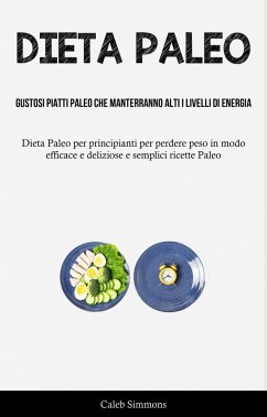 Cover Dieta Paleo: Gustosi piatti paleo che manterranno alti i livelli di energia (eBook, ePUB)