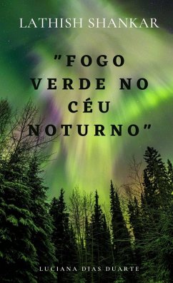 Fogo Verde no Céu Noturno (eBook, ePUB) - Shankar, Lathish