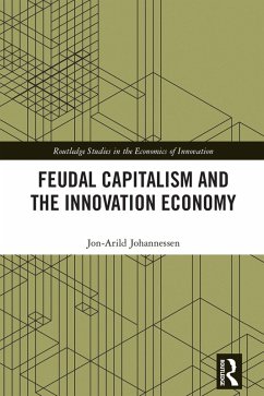 Feudal Capitalism and the Innovation Economy (eBook, ePUB) - Johannessen, Jon-Arild