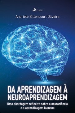 Da Aprendizagem a` Neuroaprendizagem (eBook, ePUB) - Oliveira, Andriele Bittencourt