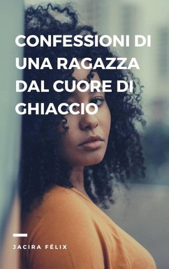 Cover Confessioni di una Ragazza dal Cuore di Ghiaccio (eBook, ePUB)
