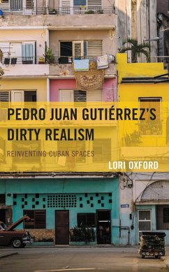 Pedro Juan Gutiérrez's Dirty Realism (eBook, ePUB) - Oxford, Lori