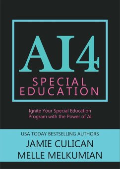 AI4 Special Education: Ignite Your Special Education Program With the Power of AI (eBook, ePUB) - Culican, Jamie; Amade, Melle