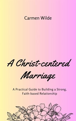 A Christ-centered Marriage (eBook, ePUB) - Wilde, Carmen
