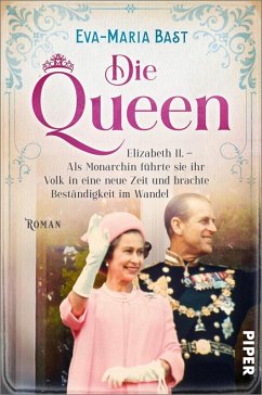 Elizabeth II. - Als Monarchin führte sie ihr Volk in eine neue Zeit und brachte Beständigkeit im Wandel / Die Queen Bd.3 (eBook, ePUB) - Bast, Eva-Maria