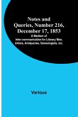 Notes and Queries, Number 216, December 17, 1853 ; A Medium of Inter-communication for Literary Men, Artists, Antiquaries, Geneologists, etc.