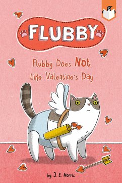 Flubby Does Not Like Valentine's Day - Morris, J E