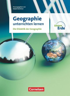 Unsere Erde - Geographie unterrichten lernen - Die Didaktik der Geographie - Fachbuch - Falk, Gregor;Hoffmann, Thomas;Krautter, Yvonne;Reinfried, Sibylle