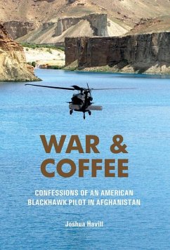War & Coffee: Confessions of an American Blackhawk Pilot in Afghanistan - Havill, Joshua