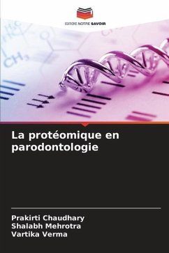 La protéomique en parodontologie - Chaudhary, Prakirti;Mehrotra, Shalabh;Verma, Vartika