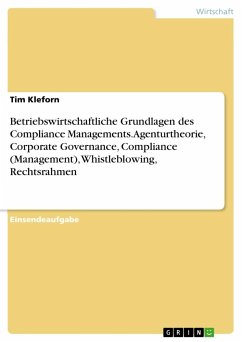 Betriebswirtschaftliche Grundlagen des Compliance Managements. Agenturtheorie, Corporate Governance, Compliance (Management), Whistleblowing, Rechtsrahmen