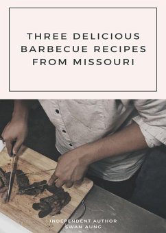 Three Delicious Barbecue Recipes from Missouri (eBook, ePUB) - Aung, Swan