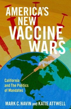 America's New Vaccine Wars - Navin, Mark C. (Professor and Chair of Philosophy, Professor and Cha; Attwell, Katie (Associate Professor of Political Science and Public