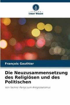 Die Neuzusammensetzung des Religiösen und des Politischen - Gauthier, François