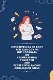 Effectiveness of Foot Reflexology VS Hot Footbath on Premenstrual Syndrome and Depression Among Adolescent Girls