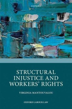 Structural Injustice and Workers' Rights - Mantouvalou, Virginia (Professor of Human Rights and Labour Law, Pro