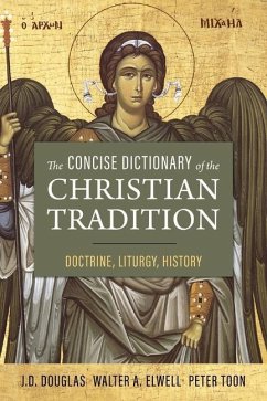 The Concise Dictionary of the Christian Tradition - Douglas, J. D.; Toon, Peter