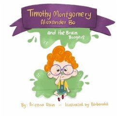Timothy Montgomery Alexander Bo: And The Brain Boogers - Rain, Arizona