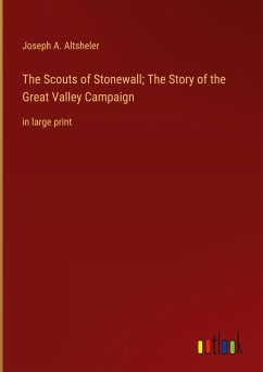 The Scouts of Stonewall; The Story of the Great Valley Campaign