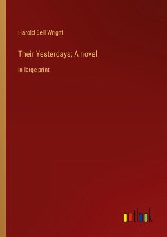 Their Yesterdays; A novel - Wright, Harold Bell