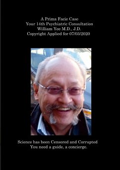 A Prima Facie Case Your 14th Psychiatric Consultation William Yee M.D., J.D. Copyright Applied for 07/03/2020 - Yee, William