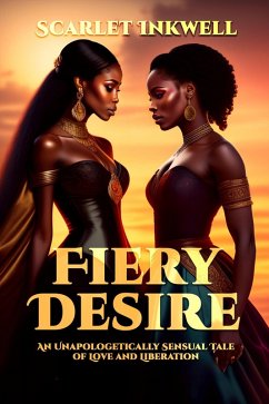 Fiery Desire (An Unapologetically sensual tale of love and liberation) (eBook, ePUB) - Inkwell, Scarlet