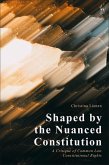 Shaped by the Nuanced Constitution (eBook, PDF) Shaped by the Nuanced Constitution (eBook, PDF)